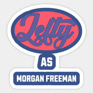 Lefty As Morgan FREEMAN Sticker